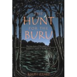 Hunt for the Buru: The True Story of the Search for a Prehistroic Reptile in North India