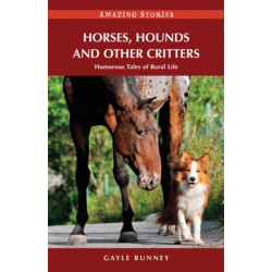 Horses, Hounds and Other Critters: Humorous Tales of Rural Life