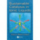 Sustainable Catalysis in Ionic Liquids