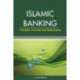 Islamic Banking: Principles, Practices & Performance