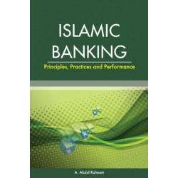 Islamic Banking: Principles, Practices & Performance