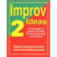 Improv Ideas 2: A New Book of Games & Lists for the Classroom & Beyond