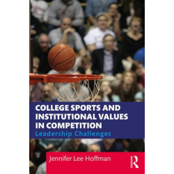 College Sports and Institutional Values in Competition: Leadership Challenges