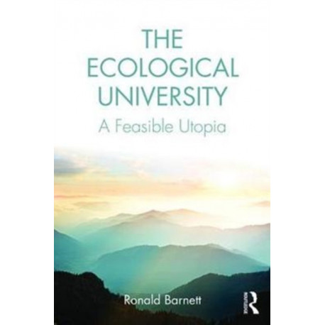 The Ecological University: A Feasible Utopia