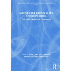 Surviving and Thriving in the Secondary School: The NQT's Essential Companion