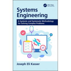 Systems Engineering: A Systemic and Systematic Methodology for Solving Complex Problems