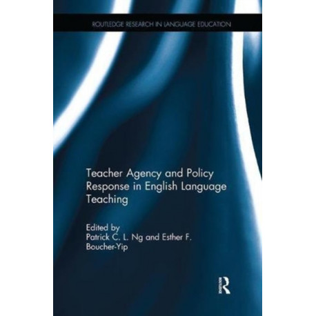 Teacher Agency and Policy Response in English Language Teaching