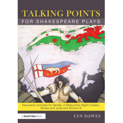 Talking Points for Shakespeare Plays: Discussion activities for Hamlet, A Midsummer Night's Dream, Romeo and Juliet and Richard III