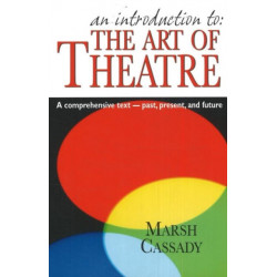 Introduction to 'The Art of Theatre': A Comprehensive Text -- Past, Present & Future