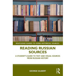 Reading Russian Sources: A Student's Guide to Text and Visual Sources from Russian History