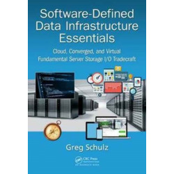 Software-Defined Data Infrastructure Essentials: Cloud, Converged, and Virtual Fundamental Server Storage I/O Tradecraft