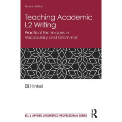 Teaching Academic L2 Writing: Practical Techniques in Vocabulary and Grammar