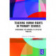 Teaching Human Rights in Primary Schools: Overcoming the Barriers to Effective Practice