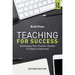 Teaching for Success: Developing Your Teacher Identity in Today's Classroom