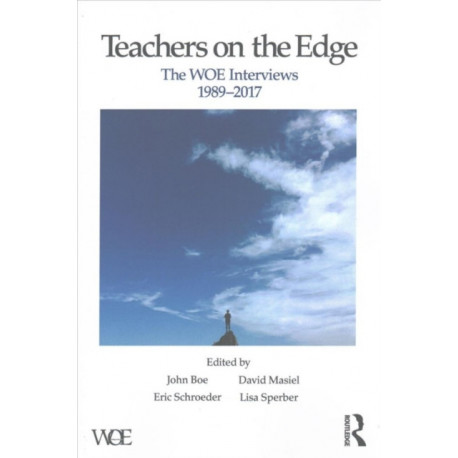 Teachers on the Edge: The WOE Interviews, 1989–2017