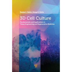 3D Cell Culture: Fundamentals and Applications in Tissue Engineering and Regenerative Medicine
