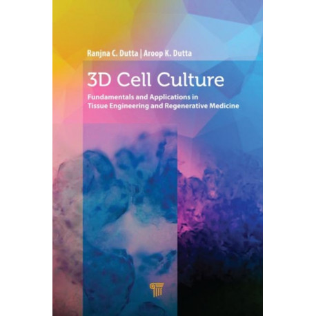 3D Cell Culture: Fundamentals and Applications in Tissue Engineering and Regenerative Medicine