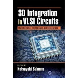 3D Integration in VLSI Circuits: Implementation Technologies and Applications