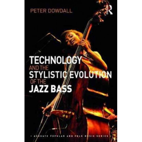 Technology and the Stylistic Evolution of the Jazz Bass