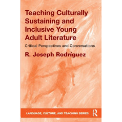 Teaching Culturally Sustaining and Inclusive Young Adult Literature: Critical Perspectives and Conversations