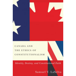 Canada and the Ethics of Constitutionalism: Identity, Destiny, and Constitutional Faith