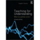 Teaching for Understanding: What it is and how to do it