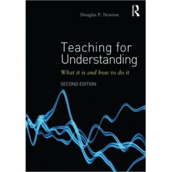 Teaching for Understanding: What it is and how to do it