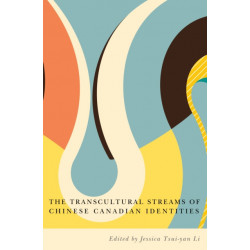 The Transcultural Streams of Chinese Canadian Identities
