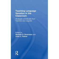 Teaching Language Variation in the Classroom: Strategies and Models from Teachers and Linguists