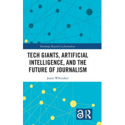 Tech Giants, Artificial Intelligence, and the Future of Journalism