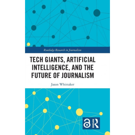 Tech Giants, Artificial Intelligence, and the Future of Journalism