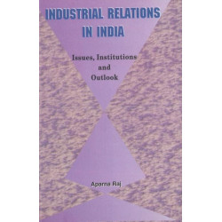 Industrial Relations in India: Issues, Institutions & Outlook