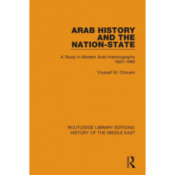 Arab History and the Nation-State: A Study in Modern Arab Historiography 1820-1980