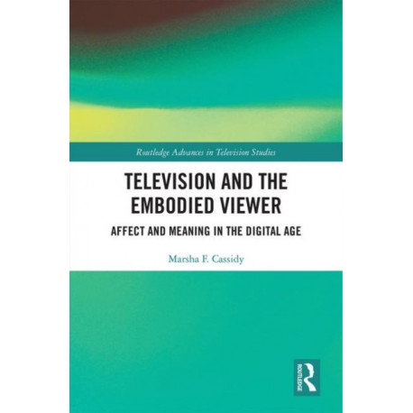 Television and the Embodied Viewer: Affect and Meaning in the Digital Age