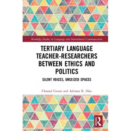 Tertiary Language Teacher-Researchers Between Ethics and Politics: Silent Voices, Unseized Spaces