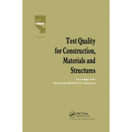 Test Quality for Construction, Materials and Structures: Proceedings of the International RILEM/ILAC Symposium