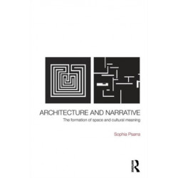 Architecture and Narrative: The Formation of Space and Cultural Meaning