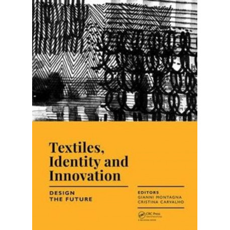 Textiles, Identity and Innovation: Design the Future: Proceedings of the 1st International Textile Design Conference (D_TEX 2017), November 2-4, 2017, Lisbon, Portugal