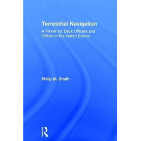 Terrestrial Navigation: A Primer for Deck Officers and Officer of the Watch Exams
