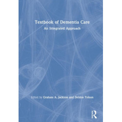 Textbook of Dementia Care: An Integrated Approach