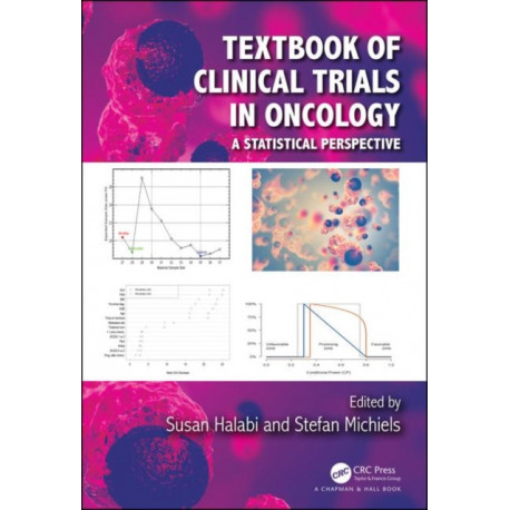 Textbook of Clinical Trials in Oncology: A Statistical Perspective