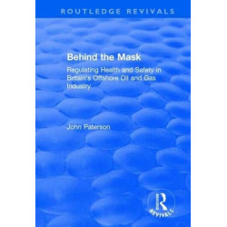 Behind the Mask: Regulating Health and Safety in Britain's Offshore Oil and Gas Industry