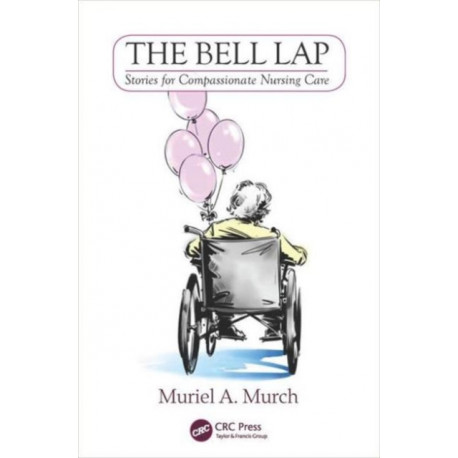 The Bell Lap: Stories for Compassionate Nursing Care