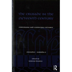 The Crusade in the Fifteenth Century: Converging and competing cultures