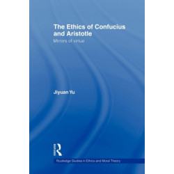 The Ethics of Confucius and Aristotle: Mirrors of Virtue