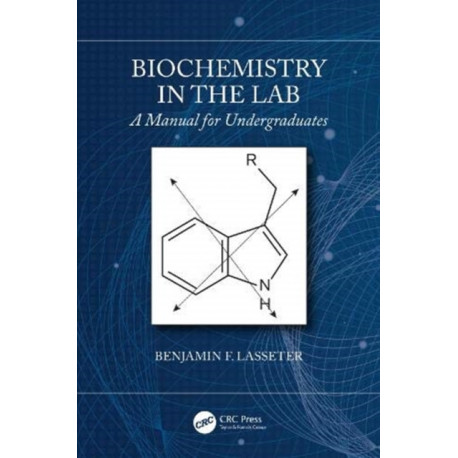 Biochemistry in the Lab: A Manual for Undergraduates