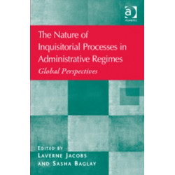 The Nature of Inquisitorial Processes in Administrative Regimes: Global Perspectives