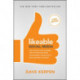 Likeable Social Media, Third Edition: How To Delight Your Customers, Create an Irresistible Brand, & Be Generally Amazing On All Social Networks That Matter