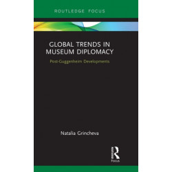 Global Trends in Museum Diplomacy: Post-Guggenheim Developments