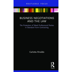 Business Negotiations and the Law: The Protection of Weak Professional Parties in Standard Form Contracting